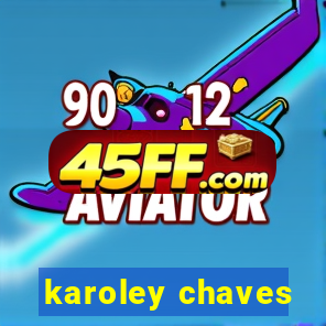 karoley chaves